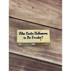 INKADINKADO 60-00600 WHO NEEDS HALLOWEEN TO BE FREAKY WOOD MOUNTED RUBBER STAMP